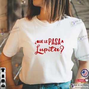 Que Le Pasa A Lupita Graphic T Shirt 2