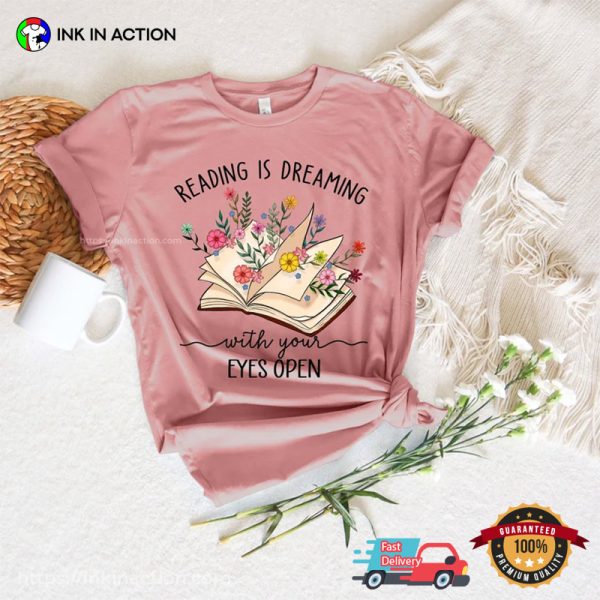 Reading Is Dreaming With Your Eyes Open Tee, National Book Lovers Day
