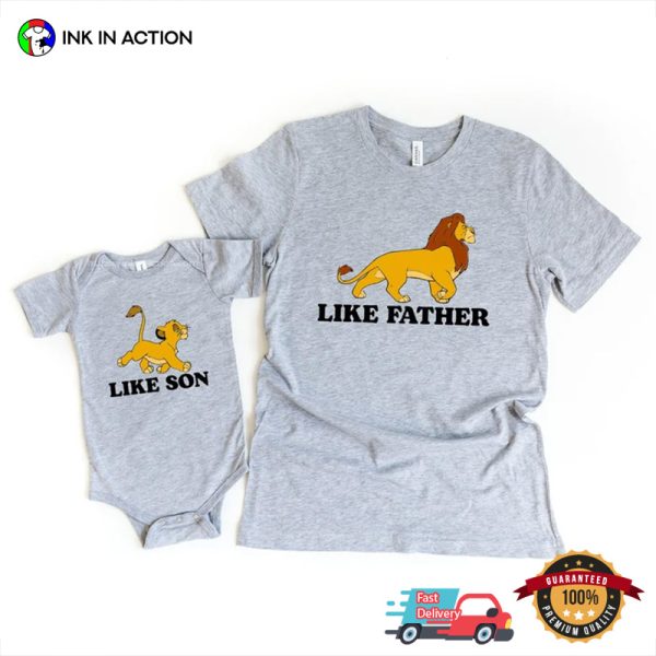 The Lion King Like Father Like Son, Dad And Son Matching Shirts