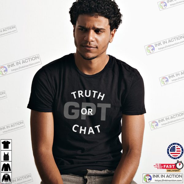 TRUTH Or CHAT GPT, AI Chat GPT T-shirt