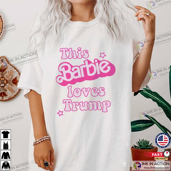 This Barbie Loves Trump Donald Trump T shirt