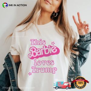 This Barbie Loves Trump donald trump t shirt 3