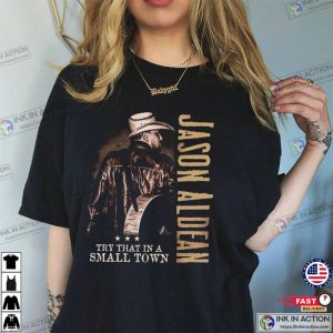 Vintage Jason Aldean try that in a small town T shirt 4