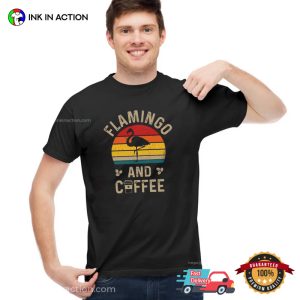 flamingo coffee coffee lover T shirt 2