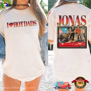 Jonas Brothers I Love Hot Dads Funny Shirt