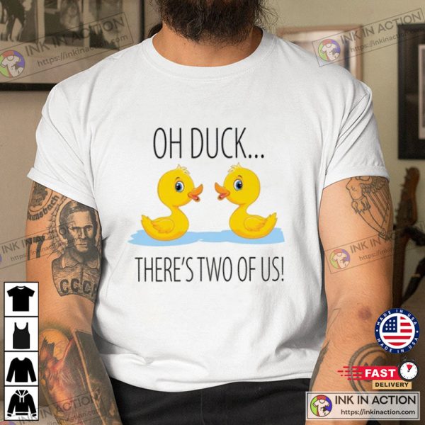 Oh Duck There’s Two Of Us Onesies Shirt