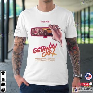 taylor swift getaway car Music Shirt 4 Ink In Action