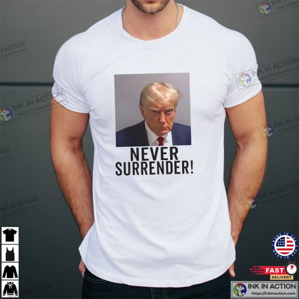 The Real Donald Trump Never Surrender Shirt