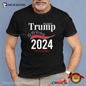 trump for president 2024 save america T shirt 1