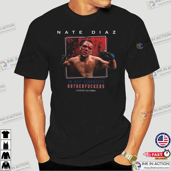 UFC Nate Diaz I’m Not Surprised Motherfuckers T-Shirt