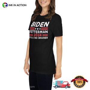 Biden Fetterman 2024 Its A No Brainer anti biden Shirt 3