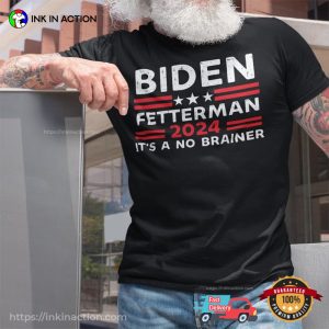 Biden Fetterman 2024 Its A No Brainer anti biden Shirt 4