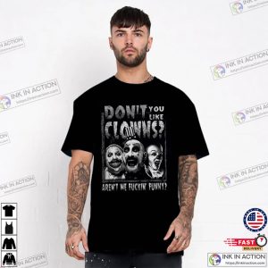 Captain Spaulding, Don’t You Like Clowns Aren’t We Fuckin’ Funny T-Shirt