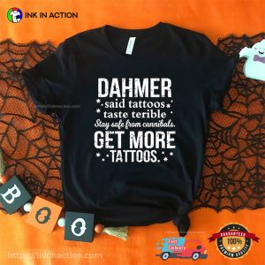 Dahmer Said Get More Tattoos, Halloween Serial Killer Shirt DSX87EI