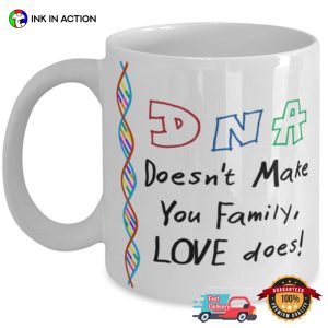 DNA Doesn’t Make You Family Love Does Mug, Step Family Gift