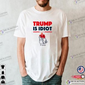 Donal Trump Is Idiot Graphic Tee 2