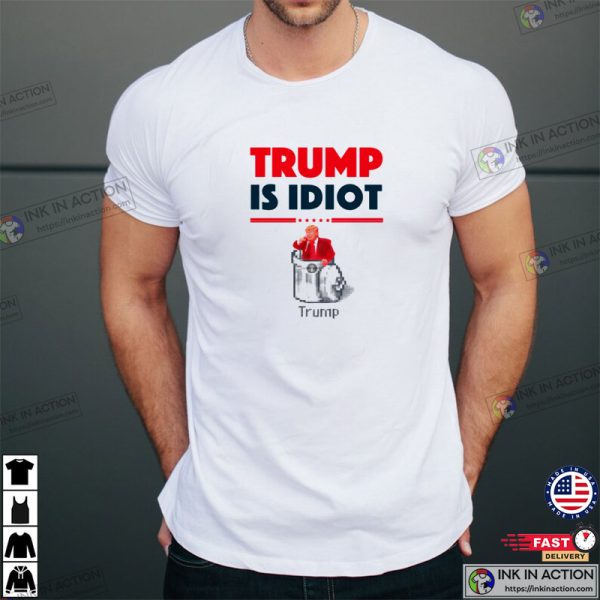 Donal Trump Is Idiot Graphic Tee