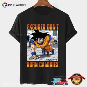 Excuses Don’t Burn Calories Dbz Goku Workout dragon ball t-shirt
