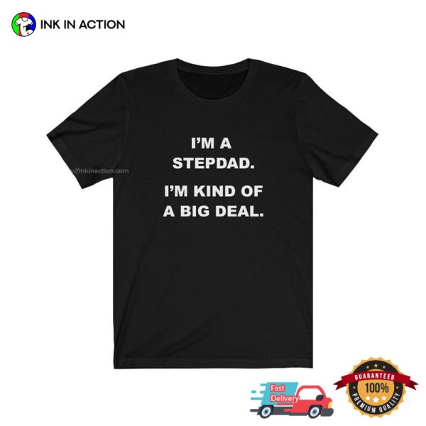 Funny Stepdad Big Deal Stepdad Unisex Tee, Shirts With Sayings