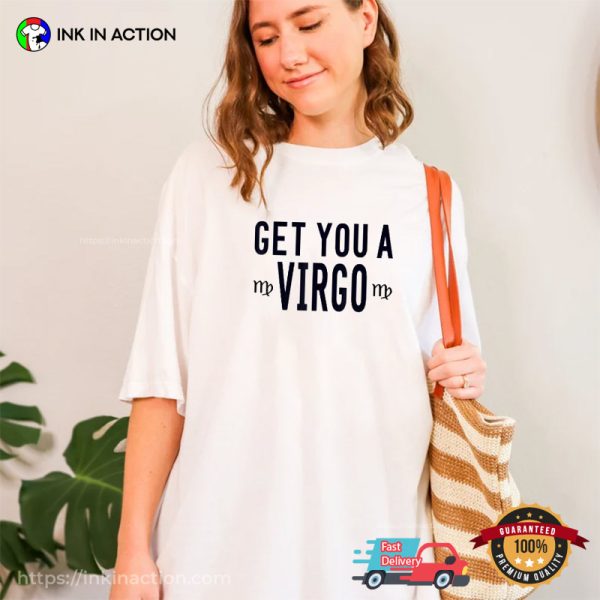 Get You A Virgo, Virgo Season Zodiac Shirt