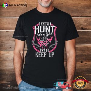Hunt Like A Girl Try To Keep Up Funny Hunting T-shirts