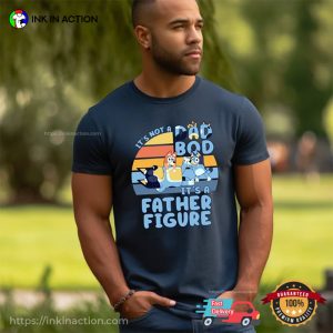 It's Not A Dad Bod Shirt, Humorous bluey dad Gift 3