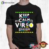 Keep Calm It’s Virgo Season, Virgo Birthday Shirt