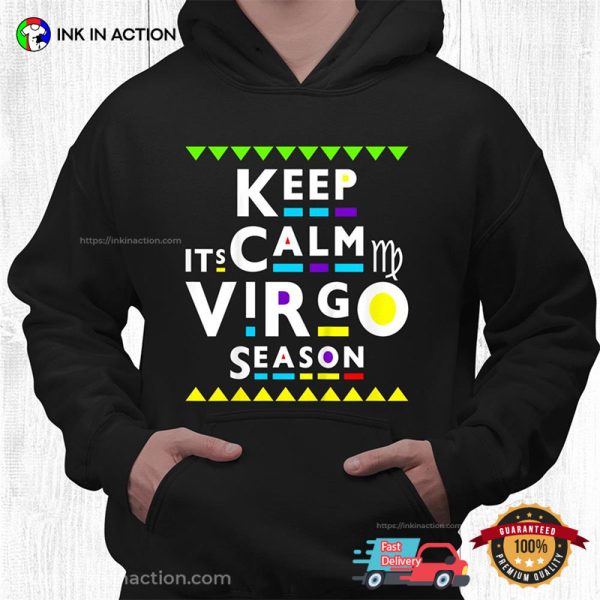 Keep Calm It’s Virgo Season, Virgo Birthday Shirt