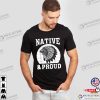 Native American History Native & Proud Original Founding Fathers Native American T-Shirt
