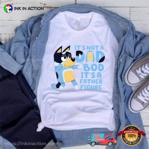 Not A Dad Bod, A Father Figure bluey dad Shirt, Gift For Father