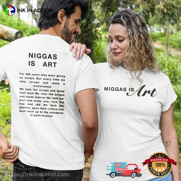 Niggas Is Art Shirt For 400 Years