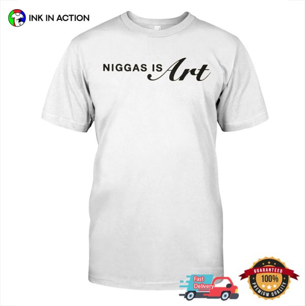 Niggas Is Art Shirt For 400 Years