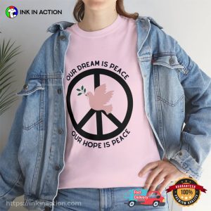 Our Dream Is Peace Peach Day Shirt