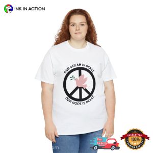 Our Dream Is Peace Peach Day Shirt