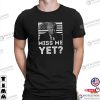 President Trump 2.0 Miss Me Yet T-Shirt