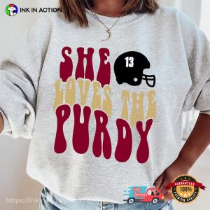 She love the purdy 49ers Football T Shirt