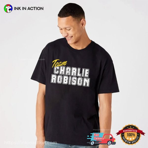 Team Charlie Robison Funny Trending Celeb Fan Gift T-Shirt