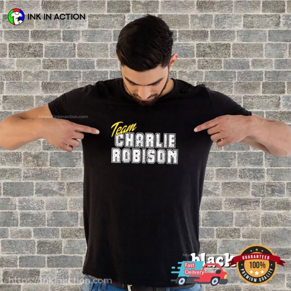 Team Charlie Robison Funny Trending Celeb Fan Gift T-Shirt