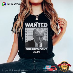 Trump Mugshot Wanted For President 2024 Funny Trump running for president 2024 Shirt