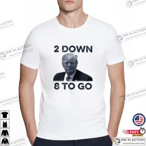 The Donald Trump 2 Down 8 To Go Shirt 1