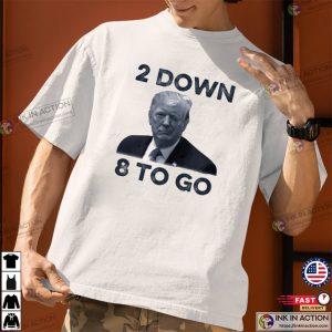 The Donald Trump 2 Down 8 To Go Shirt