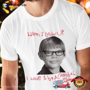 When I Grow Up I Want To Be A Cannibal Jeffrey Dahmer Shirt