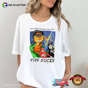 We Couldn’t Help But Notice Your Vibe Sucks garfield originals Shirt