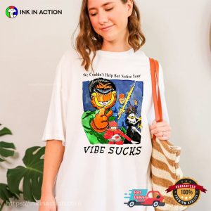 We Couldn’t Help But Notice Your Vibe Sucks Garfield Originals Shirt