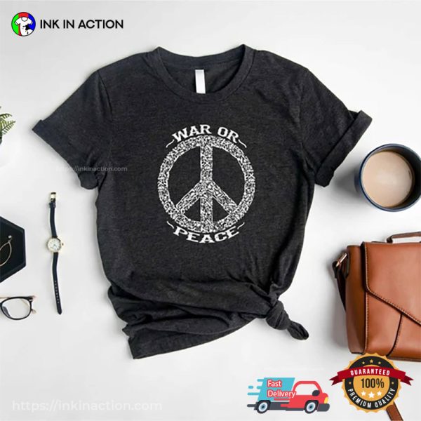 War Or Peace, Peace Sign Symbol Positive Shirt