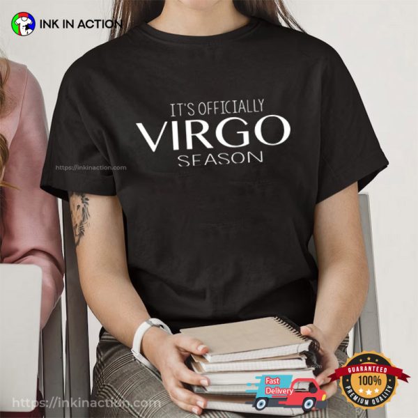 It’s Officially Virgo Season Funny T-Shirt