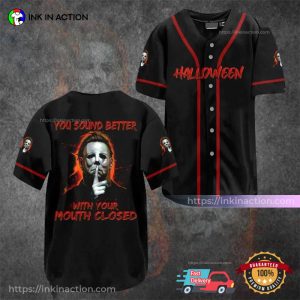 You Sound Better With Your Mouth Closed Michael Myers Baseball Jersey