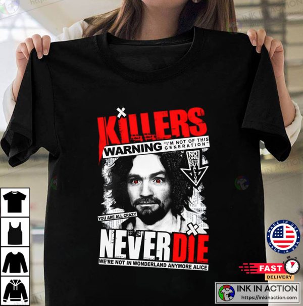 Charles Manson Killer Never Die T-Shirt