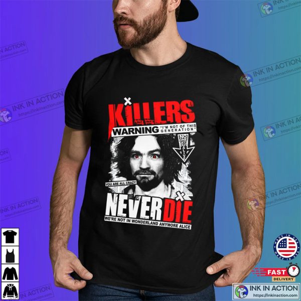 Charles Manson Killer Never Die T-Shirt