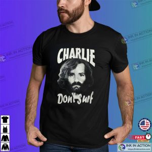 charlie dont surf Charles Manson Shirt 3